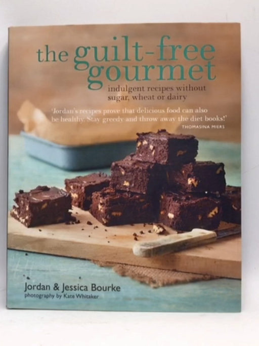 The Guilt-free Gourmet - Jordan Bourke; Jessica Bourke; 