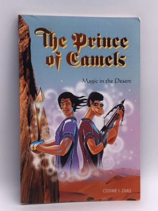 The Prince of Camels: Magic in the Desert - Cosme I. Dias