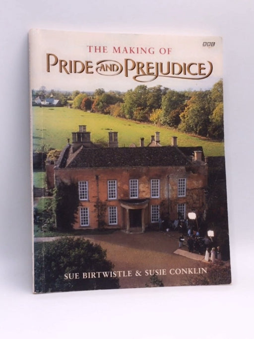 The Making of Pride and Prejudice - Susie Conklin; Sue Birtwistle; 