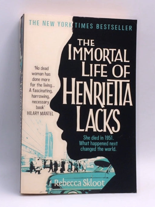 The Immortal Life of Henrietta Lacks - Rebecca Skloot; 