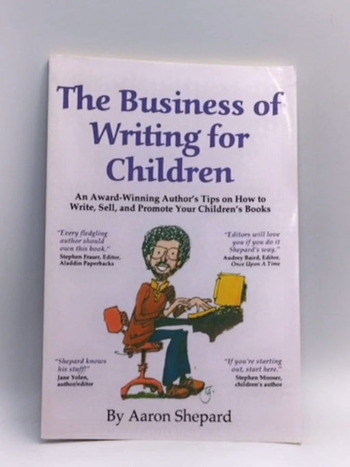 The Business of Writing for Children - Aaron Shepard; 