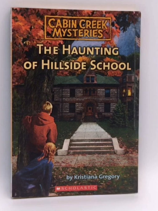 The Haunting of Hillside School - Kristiana Gregory; 