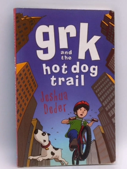 Grk and the Hot Dog Trail  - Joshua Doder