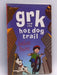 Grk and the Hot Dog Trail  - Joshua Doder