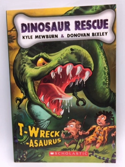 DINOSAUR RESCUE #1: T-WRECK-ASAURUS - Kyle Mewburn ,  Donovan Bixley