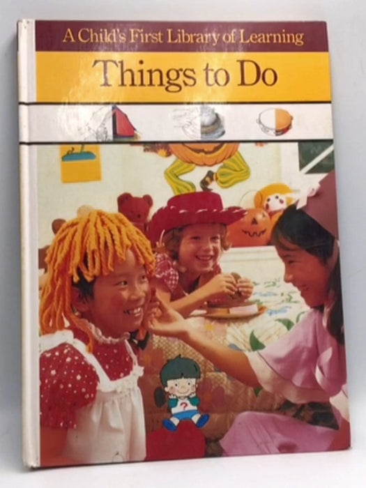 Things to Do (Child's First Library of Learning) Hardcover  - Time-Life Books