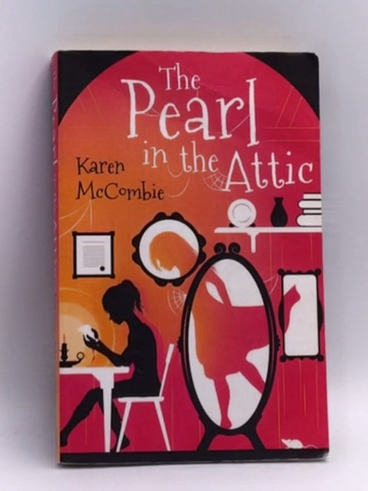 The Pearl in the Attic - Karen McCombie; 