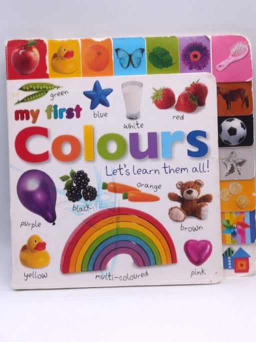 My First Colours Let's Learn Them All - Sarah Davis (Writer of children's books); Dorling Kindersley Publishing Staff; Dawn S