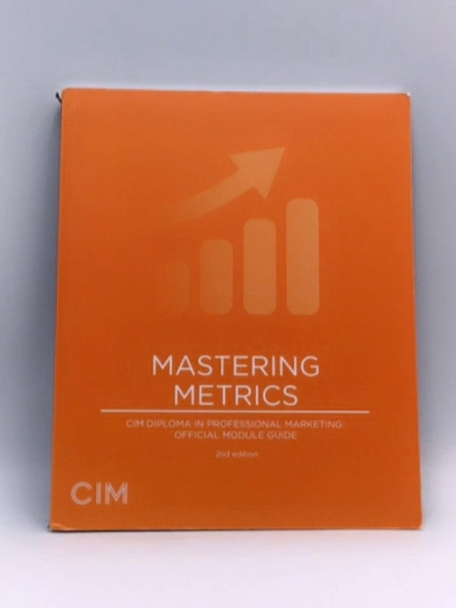 Mastering Metrics - Chartered Institute of Marketing; 