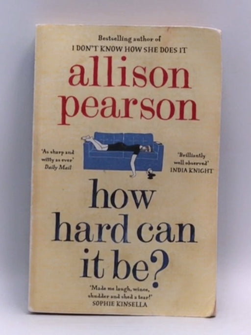 How Hard Can It Be? - Allison Pearson