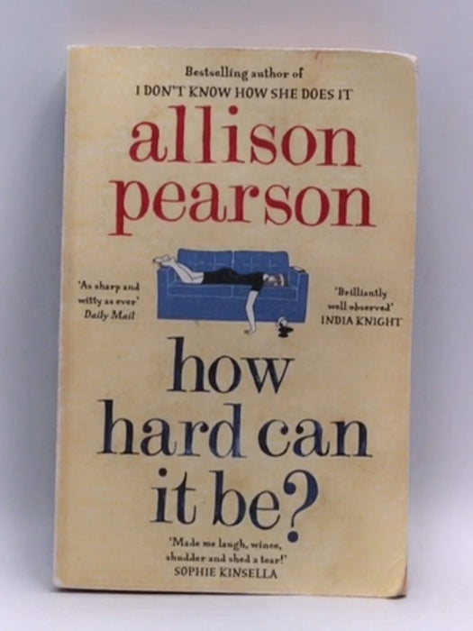 How Hard Can It Be? - Allison Pearson