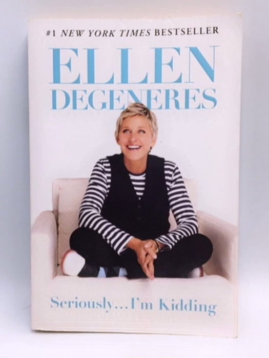 Seriously...I'm Kidding - Ellen DeGeneres