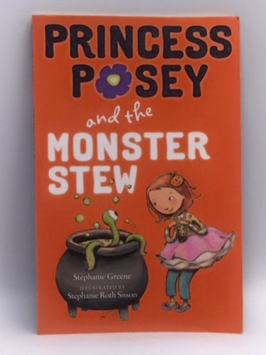 Princess Posey and the Monster Stew - Stephanie Greene; 