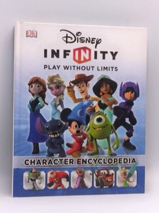 Disney Infinity - Character Encyclopedia - Catherine Saunders; Dorling Kindersley Publishing Staff; 