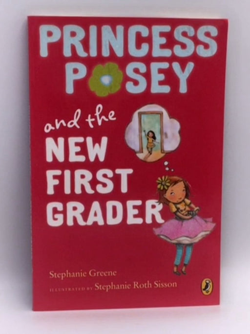 Princess Posey and the New First Grader - Stephanie Greene; 