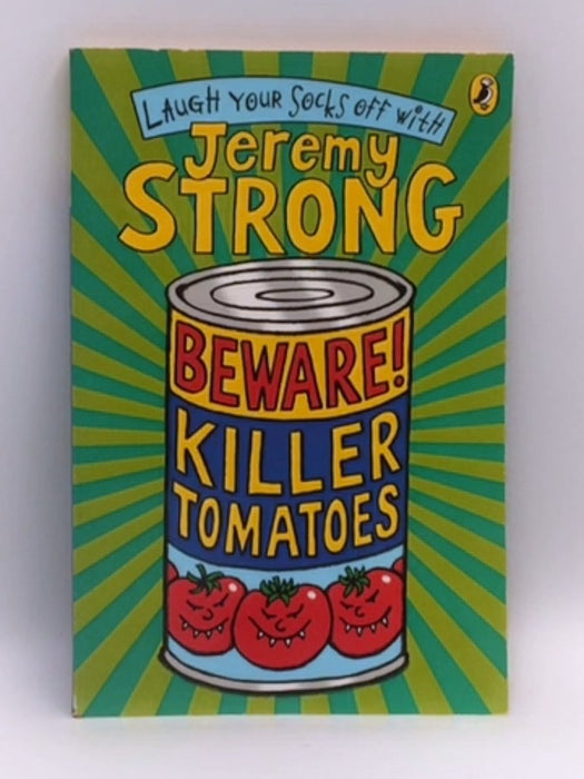 Beware Killer Tomatoes - Strong, Jeremy; 