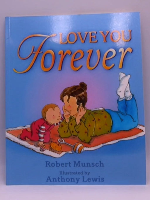 Love You Forever - Robert N. Munsch; Robert Munsch; 
