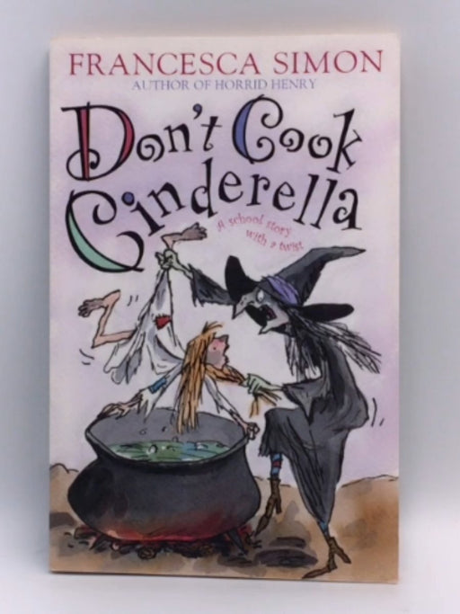 Don't Cook Cinderella  - Francesca Simon; 
