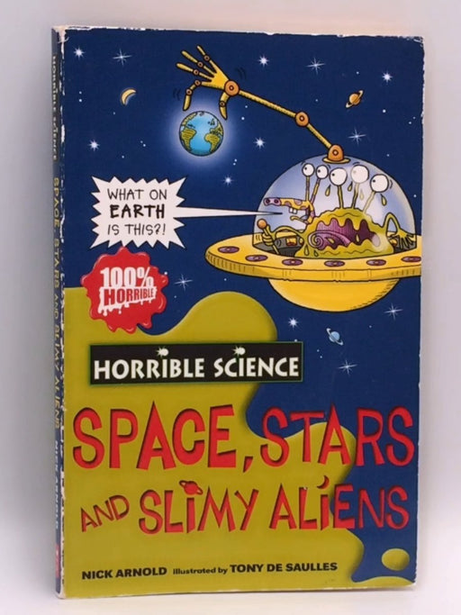 Space, Stars and Slimy Aliens - Nick Arnold; 