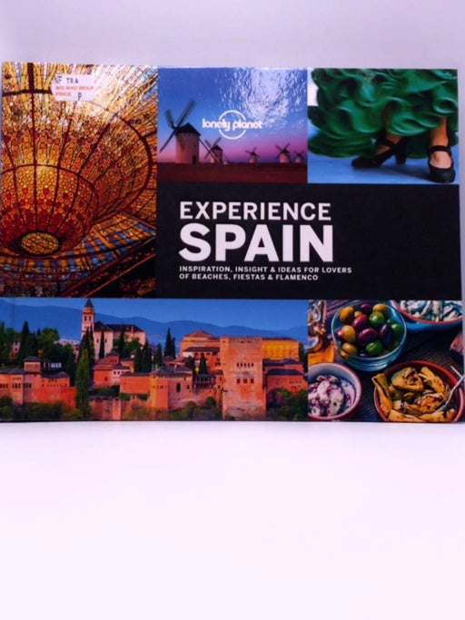 Lonely Planet Experience Spain 1 - Lonely Planet; Andrew Bain; Sarah Baxter; Oliver Berry; Gregor Clark; Ben Handicott; Lucy 