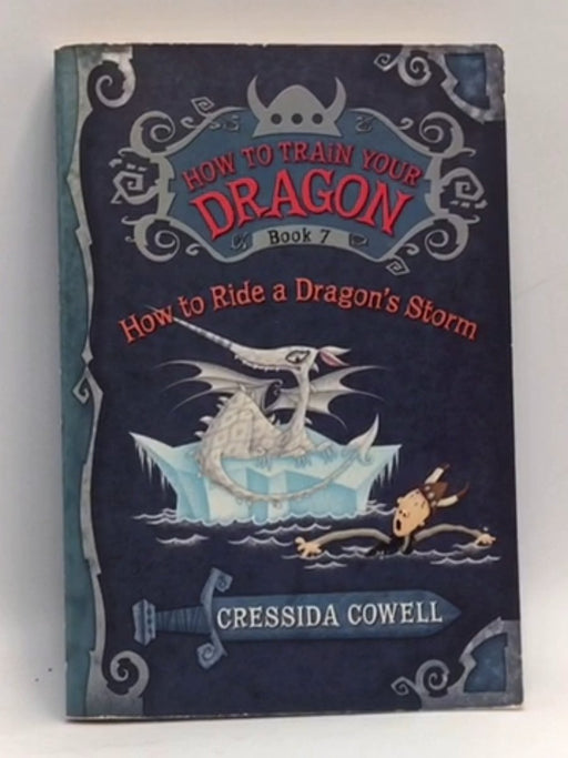 How to Train Your Dragon: How to Ride a Dragon's Storm - Cressida Cowell; 
