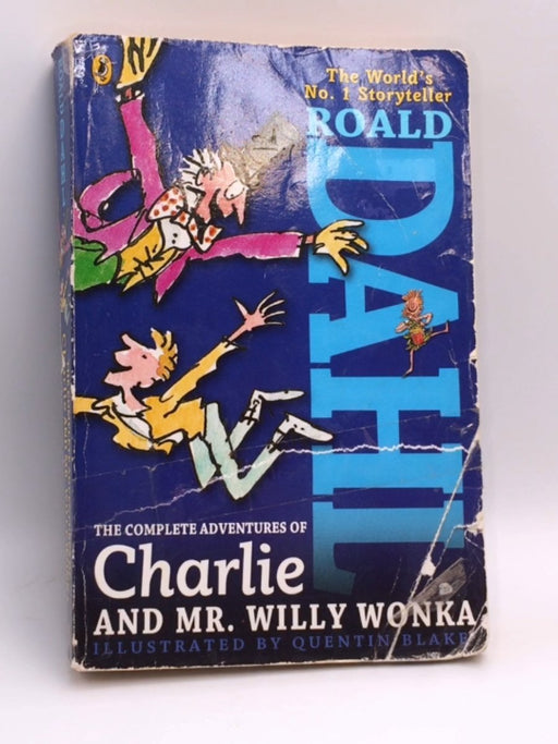 The Complete Adventures of Charlie and Mr. Willy Wonka - Roald Dahl; 