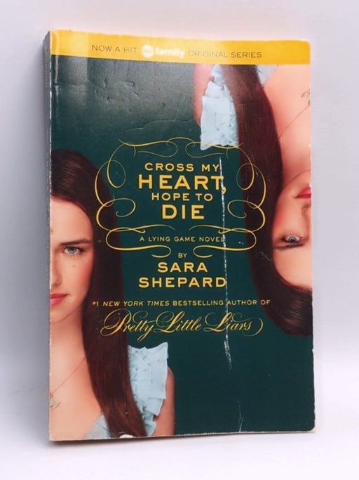 The Lying Game #5: Cross My Heart, Hope to Die - Sara Shepard; 