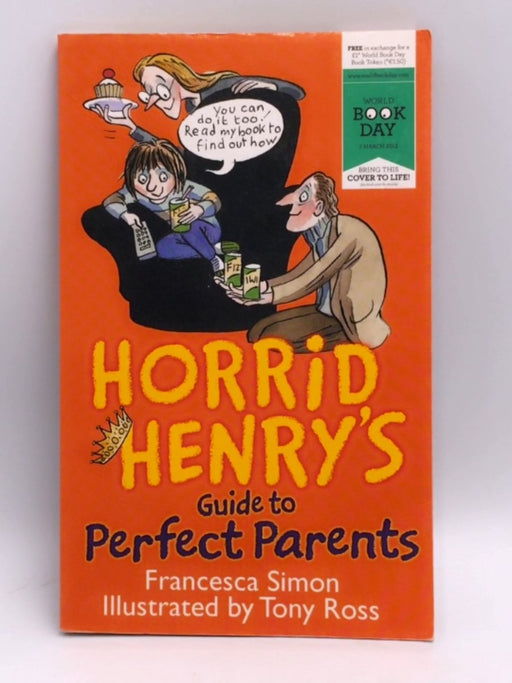 Horrid Henry's Guide to Perfect Parents - Francesca Simon; 