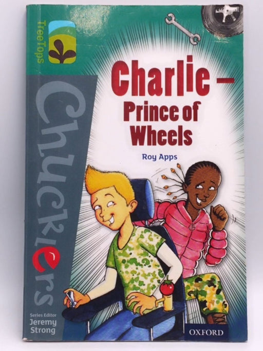 Oxford Reading Tree TreeTops Chucklers: Level 16: Charlie - Prince of Wheels - Roy Apps; 