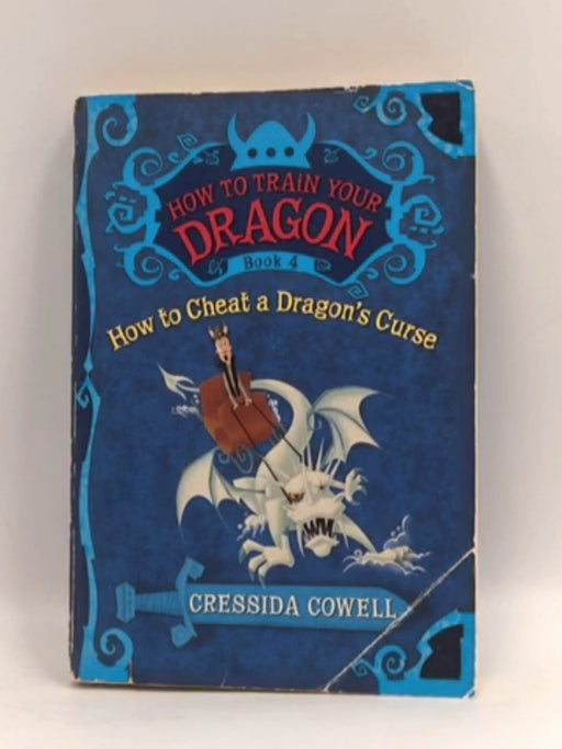 How to Train Your Dragon: How to Cheat a Dragon's Curse - Cressida Cowell; 