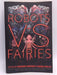 Robots vs. Fairies - Dominik Parisien; Navah Wolfe; 