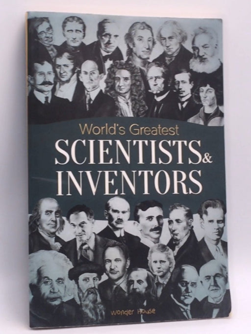 World's Greatest Scientists & Inventors: Biographies of Inspirational Personalities for Kids - Wonder House Books; 