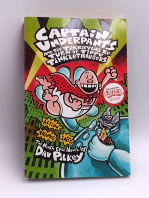 Captain Underpants and the Terrifying Return of Tippy Tinkletrousers - Dav Pilkey