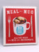 Meal in a Mug: 80 Fast, Easy Recipes for Hungry People - All You Need is a Mug and a Microwave - Hardcover - Denise Smart