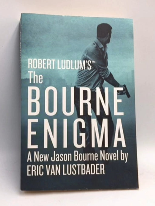 Robert Ludlum's (TM) The Bourne Enigma - Eric Van Lustbader; 