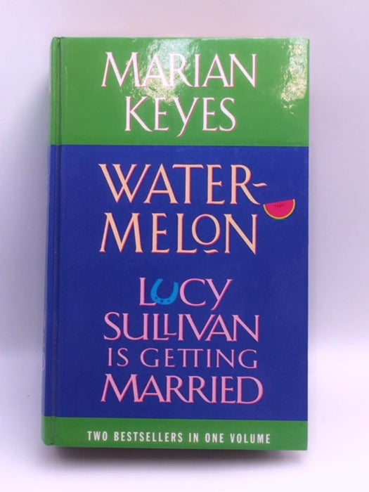 Watermelon / Lucy Sullivan is Getting Married - Hardcover - Marian Keyes; 