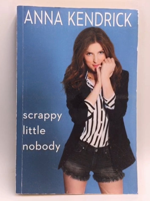 Scrappy Little Nobody - Anna Kendrick; 