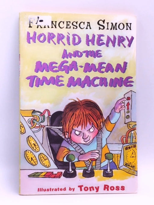 Horrid Henry And The Mega-mean Time Machine - Francesca Simon
