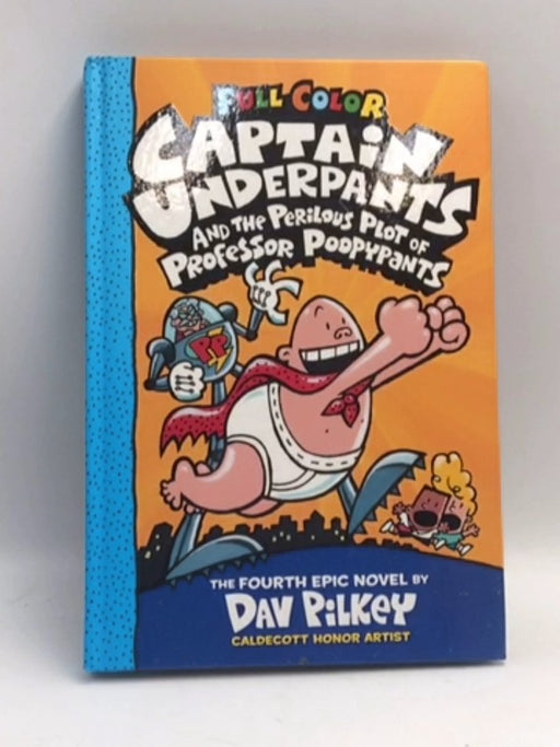 Captain Underpants and the Perilous Plot of Professor Poopypants - Hardcover - Dav Pilkey