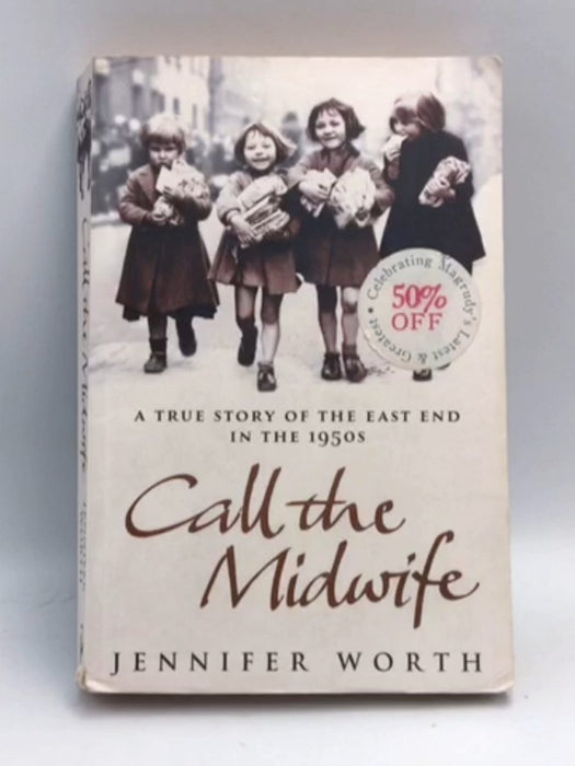 Call the Midwife - Jennifer Worth; 