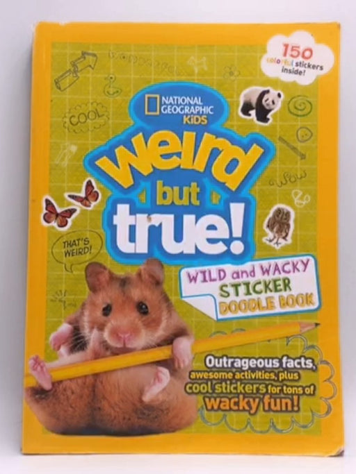 Weird But True Wild and Wacky Sticker Doodle Book - National Geographic Kids; 