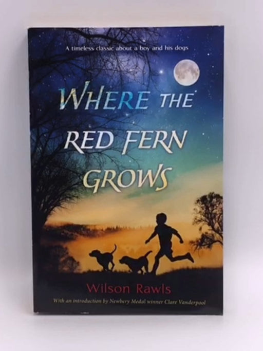 Where the Red Fern Grows - Wilson Rawls; 