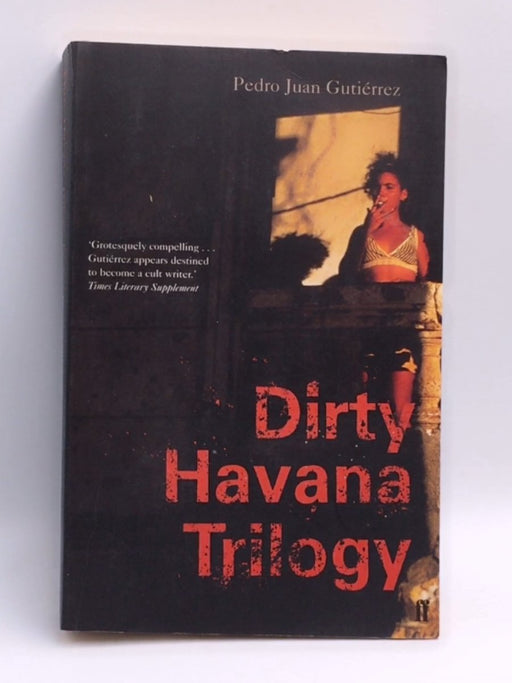 Dirty Havana Trilogy - Pedro Juan Gutiérrez; 