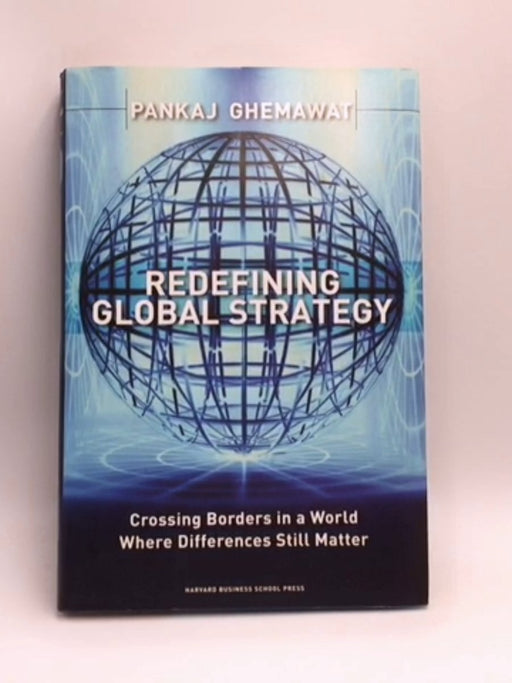 Redefining Global Strategy - Hardcover - Ghemawat, Pankaj; 