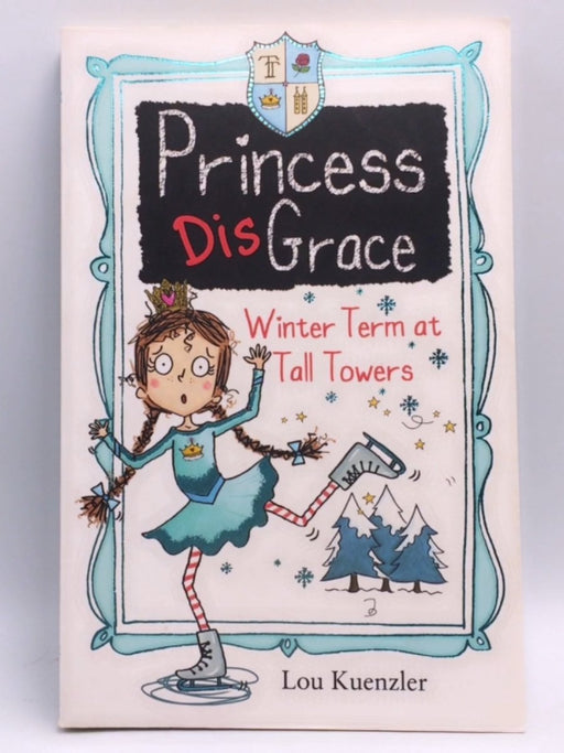 Princess DisGrace: WinterTerm at Tall Towers - Lou Kuenzler; 