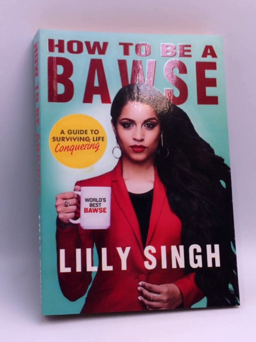 How to Be a Bawse - Lilly Singh