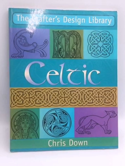 The Crafter's Design Library - Celtic - Chris Down; 