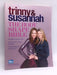 Trinny & Susannah - Trinny Woodall; Susannah Constantine; 