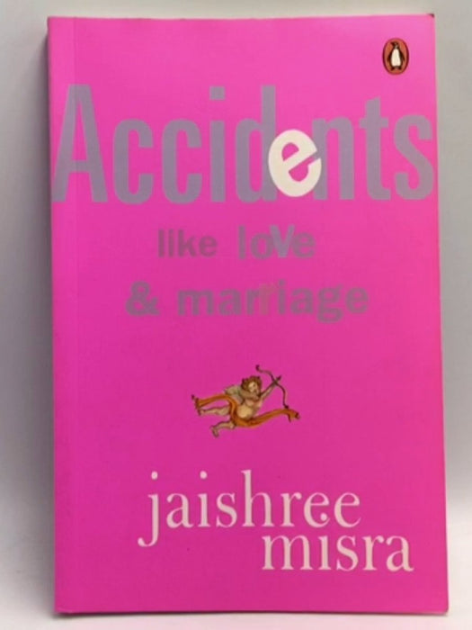 Accidents Like Love and Marriage - Jaishree Misra; 