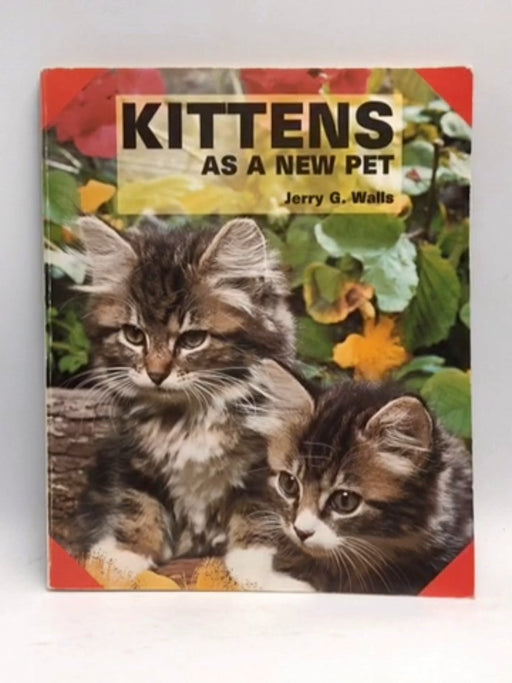 Kittens As a New Pet - Jerry G. Walls